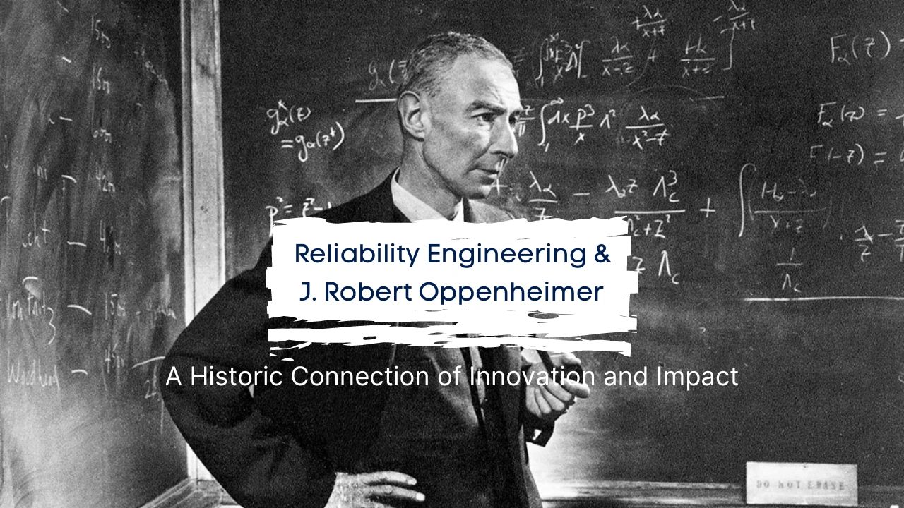 Reliability Engineering & Oppenheimer A Historic Connection